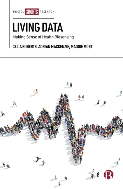Living Data : Making Sense of Health Bio-Sensing (Hardcover)